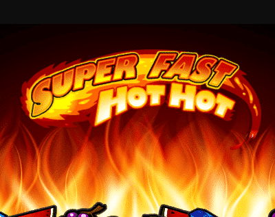 Super Fast Hot Hot